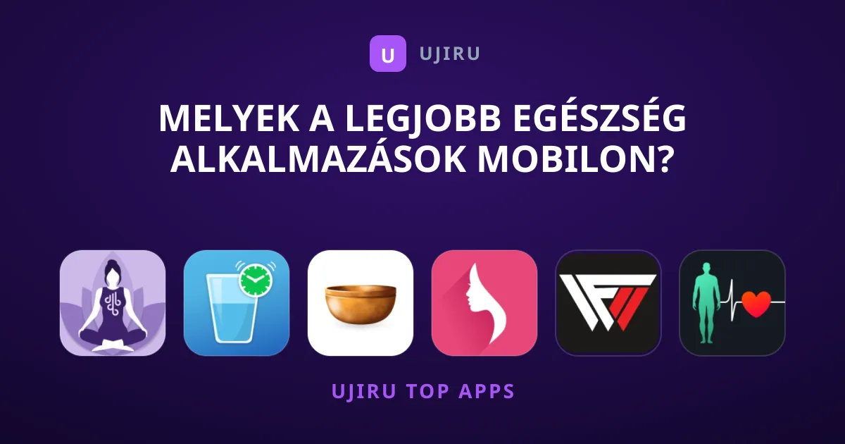 Melyek a Legjobb Egészség Alkalmazások Mobilon?