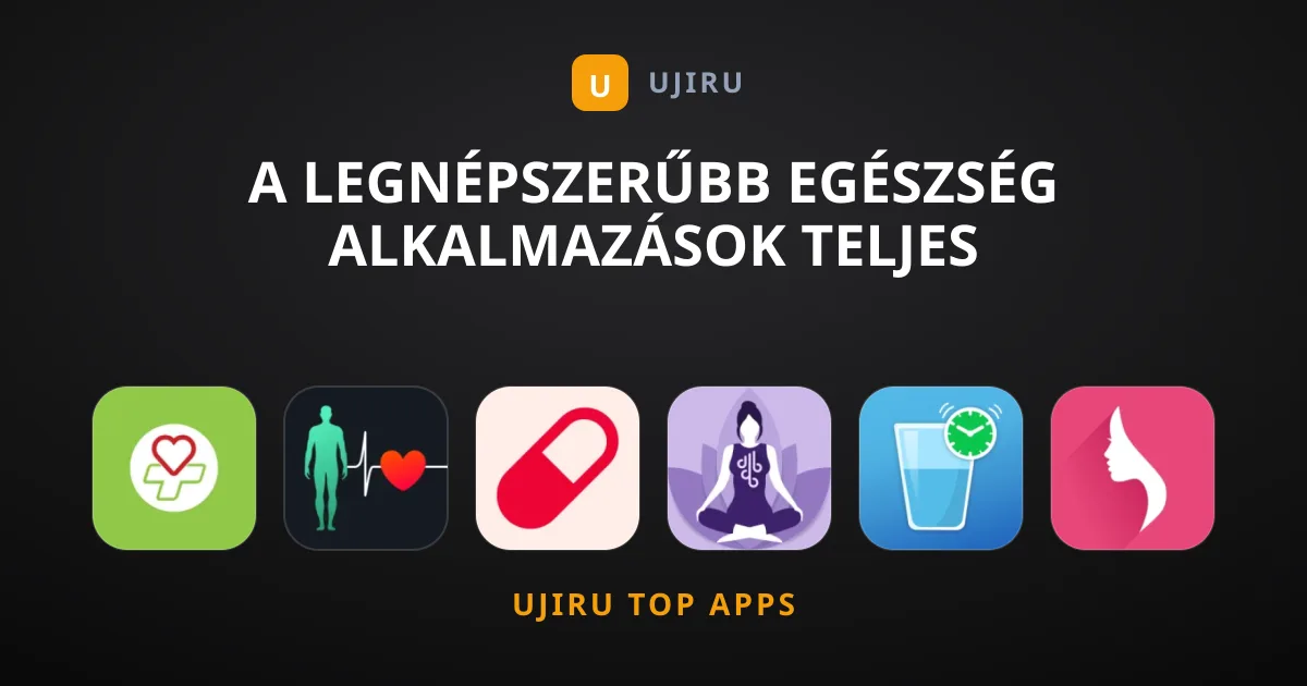 A Legnépszerűbb Egészség Alkalmazások Teljes Útmutatója